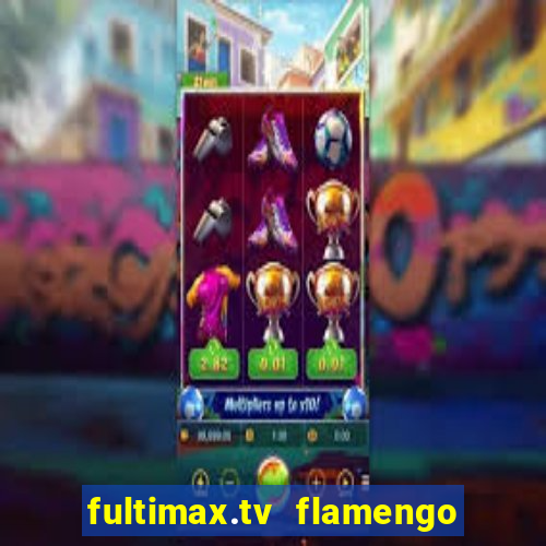 fultimax.tv flamengo ao vivo